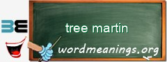 WordMeaning blackboard for tree martin